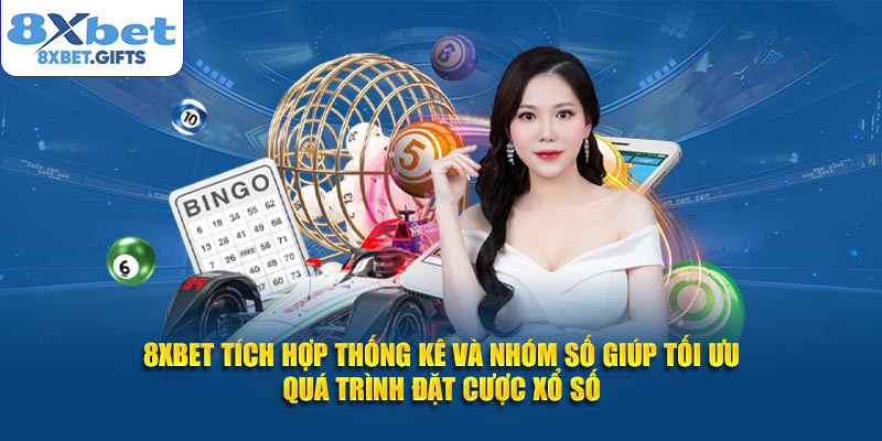 8xbet tích hợp thống kê và nhóm số giúp tối ưu quá trình đặt cược xổ số