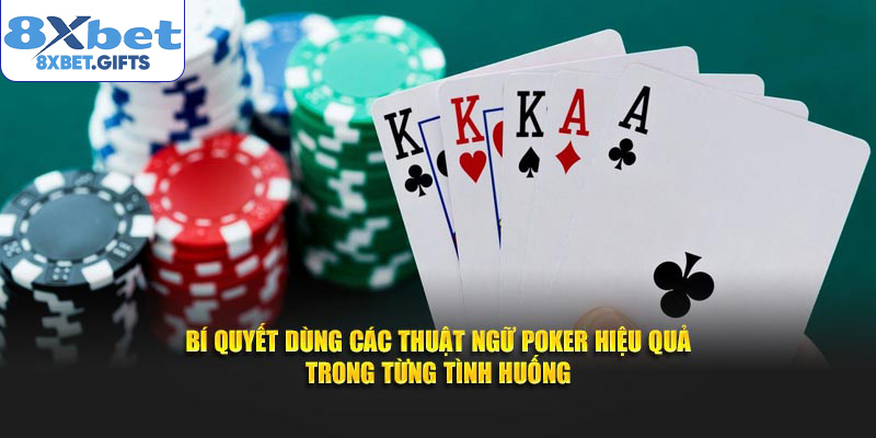 Bí quyết dùng các thuật ngữ poker hiệu quả trong từng tình huống