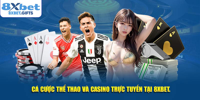 Cá cược thể thao và casino trực tuyến tại 8xbet