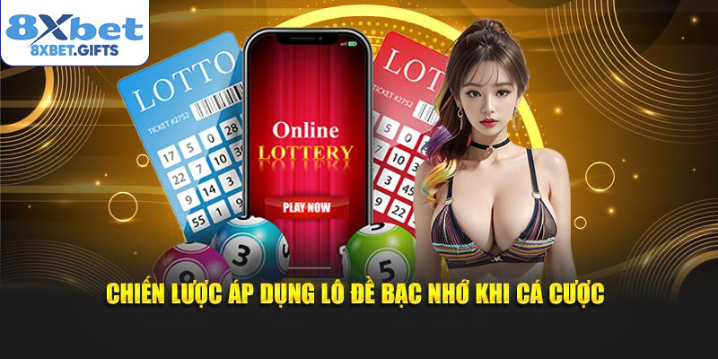 Chiến lược áp dụng lô đề bạc nhớ khi cá cược