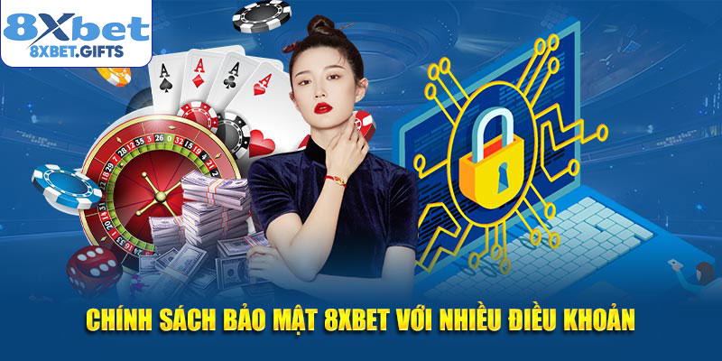 Chính sách bảo mật 8XBET với nhiều điều khoản