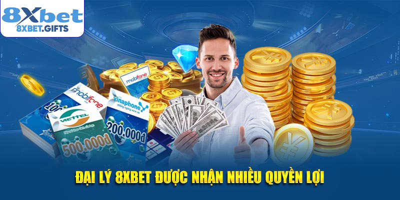 Đại lý 8XBET được nhận nhiều quyền lợi
