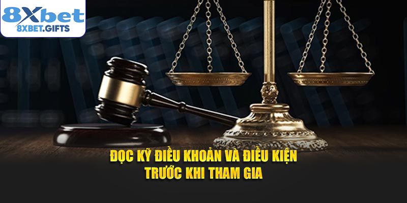 Đọc kỹ điều khoản và điều kiện trước khi tham gia