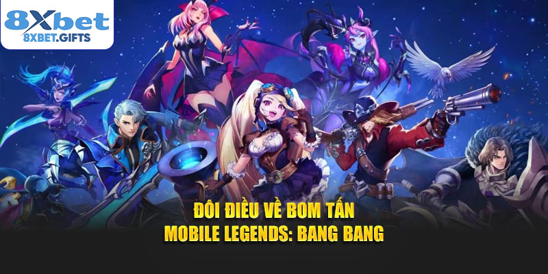 Đôi điều về bom tấn Mobile Legends: Bang Bang