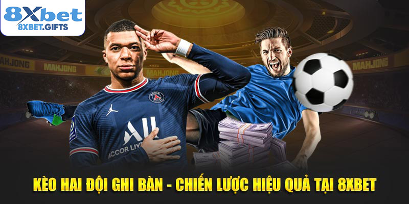 Kèo Hai Đội Ghi Bàn