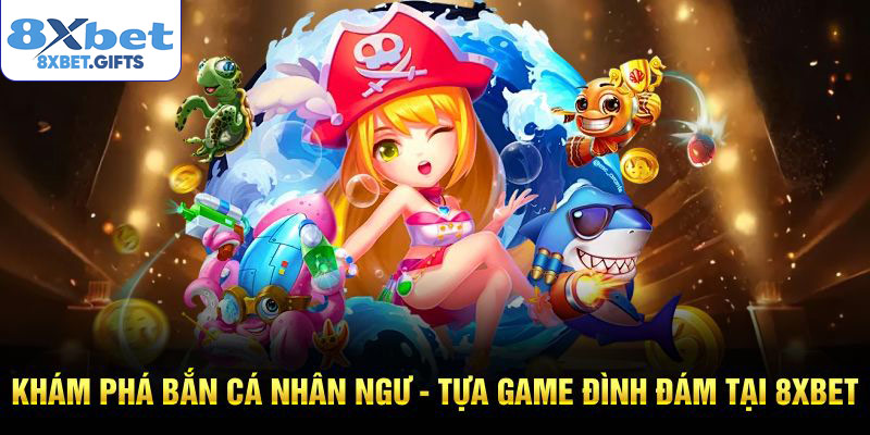 Bắn Cá Nhân Ngư