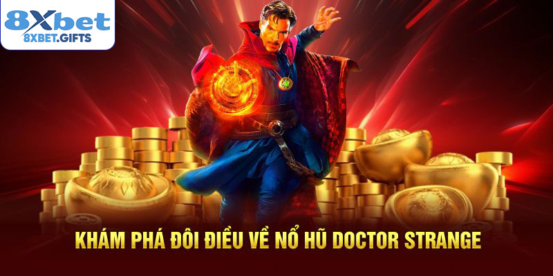 Khám phá đôi điều về nổ hũ Doctor Strange
