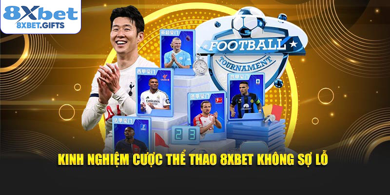 Kinh nghiệm cược thể thao 8XBET không sợ lỗ