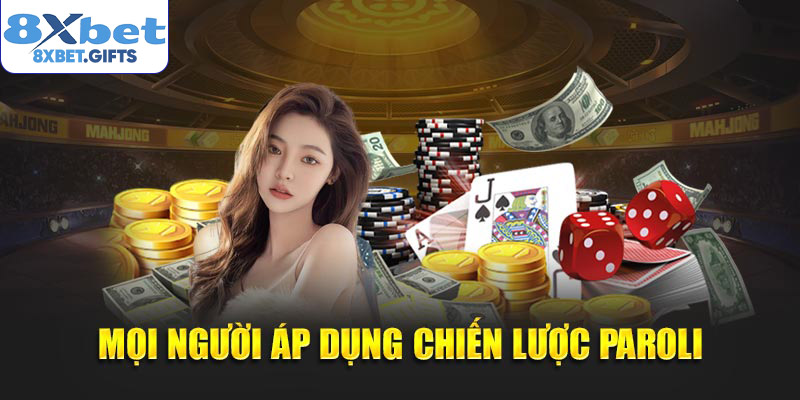Mọi người áp dụng chiến lược Paroli