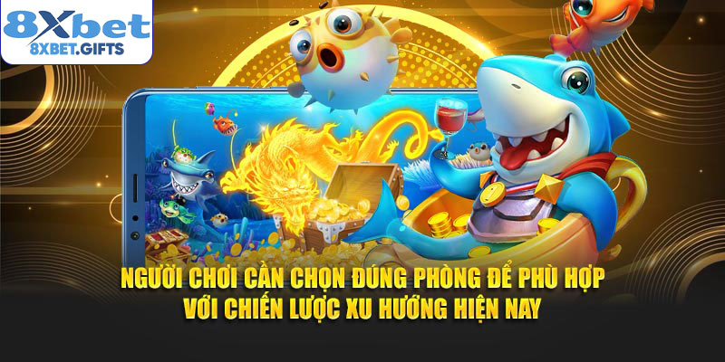 Người chơi cần chọn đúng phòng để phù hợp với chiến lược xu hướng hiện nay