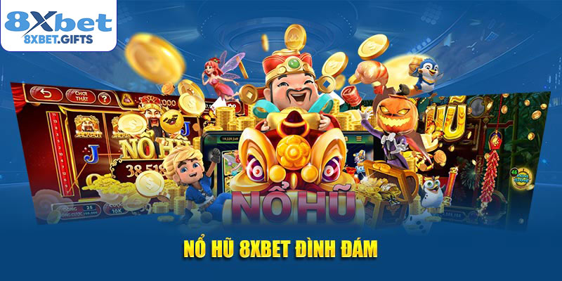 Nổ hũ 8XBET đình đám