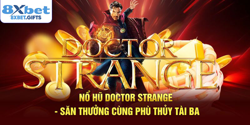 Nổ Hũ Doctor Strange