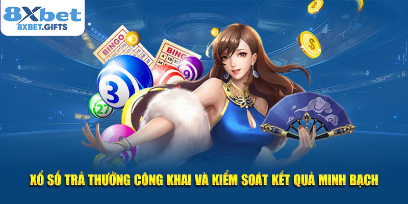 Xổ số trả thưởng công khai và kiểm soát kết quả minh bạch